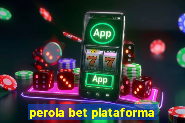 perola bet plataforma